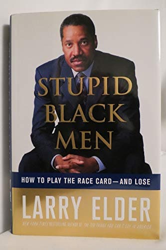 Book cover for Stupid Black Men: How to Play the Race Card--and Lose by Elder, Larry