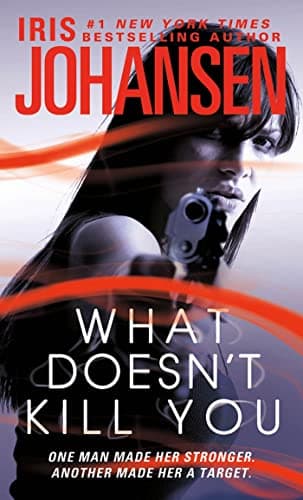 Book cover for What Doesn't Kill You: A Novel by Johansen, Iris