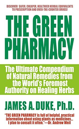 Book cover for The Green Pharmacy: The Ultimate Compendium Of Natural Remedies From The World's Foremost Authority On Healing Herbs by Duke Ph.D., James A.