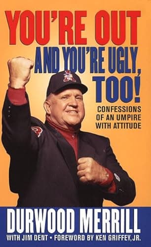 Book cover for You're Out and You're Ugly, Too!: Confessions Of An Umpire With An Attitude by Merrill, Durwood