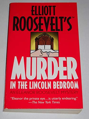 Book cover for Murder in the Lincoln Bedroom: An Eleanor Roosevelt Mystery (Eleanor Roosevelt Mysteries) by Roosevelt, Elliott