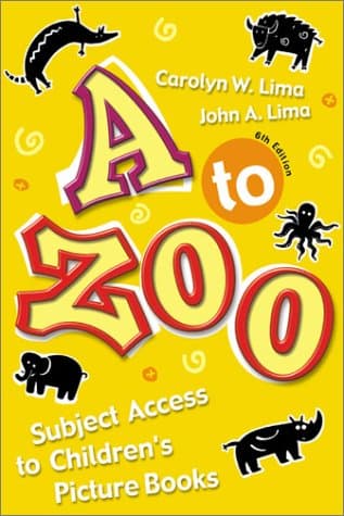Book cover for A To Zoo: Subject Access to Children's Picture Books, Sixth Edition by Lima, Carolyn W.
