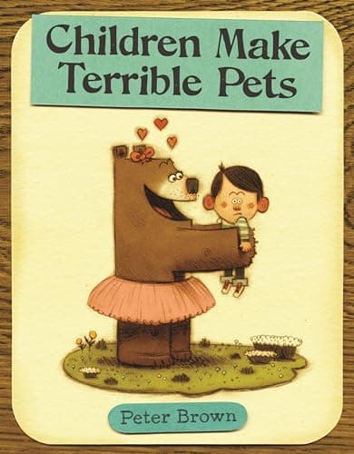 Book cover for Children Make Terrible Pets (Starring Lucille Beatrice Bear, 1) by Brown, Peter