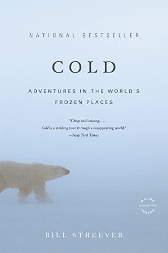 Book cover for Cold: Adventures in the World's Frozen Places by Streever, Bill