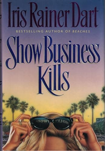 Book cover for Show Business Kills: A Novel by Dart, Iris Rainer