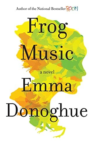 Book cover for Frog Music by Donoghue, Emma