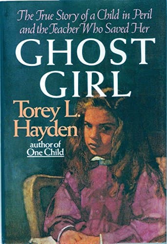Book cover for Ghost Girl: The True Story of a Child in Peril and the Teacher Who Saved Her by Hayden, Torey L.