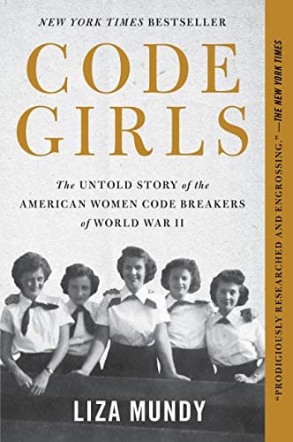 Book cover for Code Girls: The Untold Story of the American Women Code Breakers of World War II by Mundy, Liza