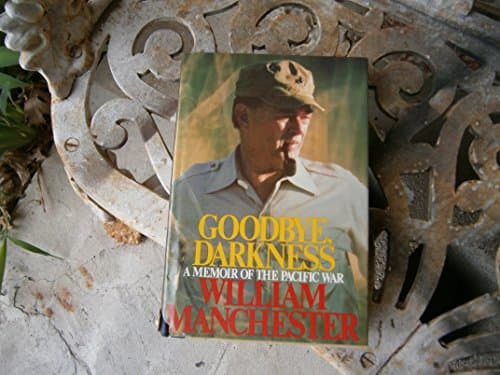Book cover for GOODBYE, DARKNESS: A MEMOIR OF THE PACIFIC WAR by Manchester, William