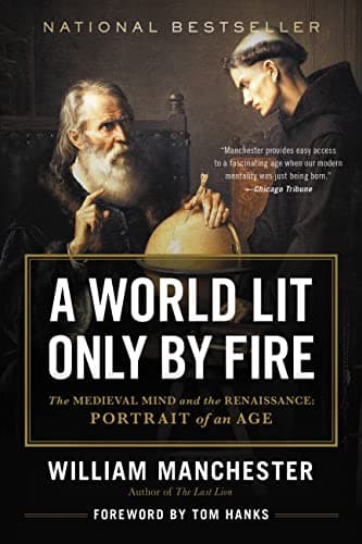 Book cover for A World Lit Only by Fire: The Medieval Mind and the Renaissance: Portrait of an Age by Manchester, William