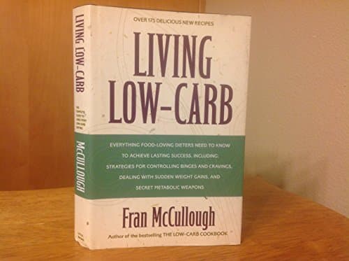 Book cover for Living Low-Carb: The Complete Guide to Long-Term Low-Carb Dieting by McCullough, Fran