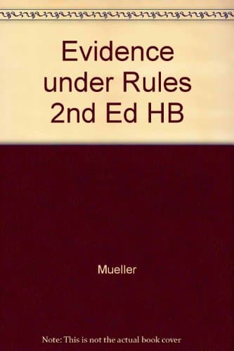 Book cover for Evidence Under the Rules: Text, Cases, and Problems by Mueller, Christopher B.