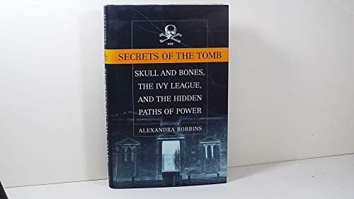 Book cover for Secrets of the Tomb: Skull and Bones, the Ivy League, and the Hidden Paths of Power by Robbins, Alexandra