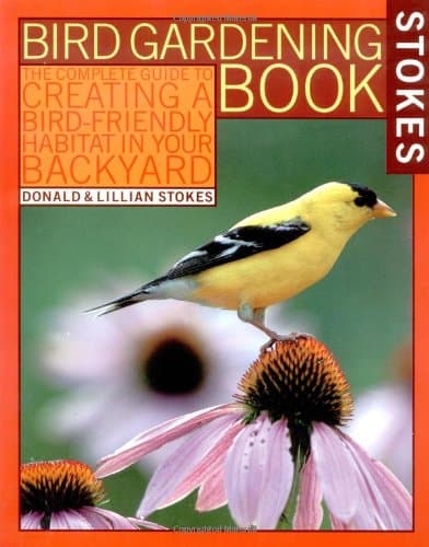 Book cover for Stokes Bird Gardening Book: The Complete Guide to Creating a Bird-Friendly Habitat in Your Backyard (Stokes Backyard Nature Books) by Donald Stokes