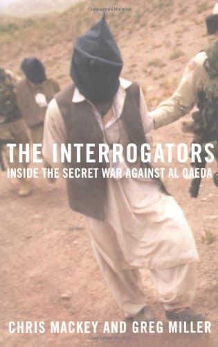 Book cover for The Interrogators: Inside the Secret War Against al Qaeda by Mackey, Chris