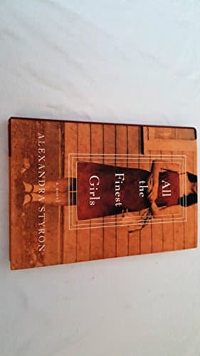 Book cover for All the Finest Girls : A Novel by Styron, Alexandra