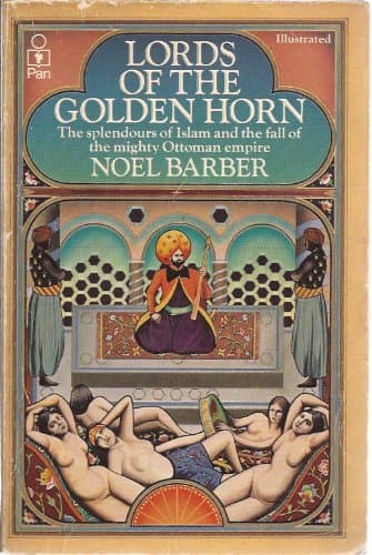 Book cover for Lords of the Golden Horn: From Suleiman the Magnificent to Kamal Ataturk by Noel Barber