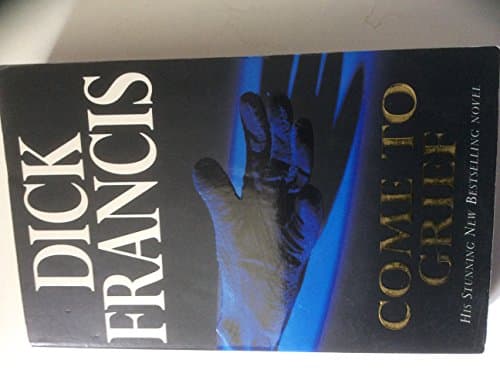 Book cover for Come to Grief by Francis, Dick