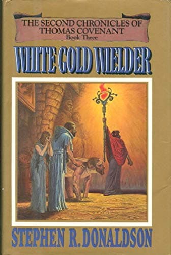 Book cover for White Gold Wielder - Book Three of The Second Chronicles of Thomas Covenant by Donaldson, Stephen R.