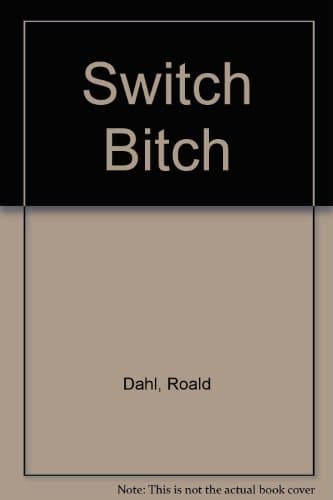 Book cover for Switch Bitch by Dahl, Roald
