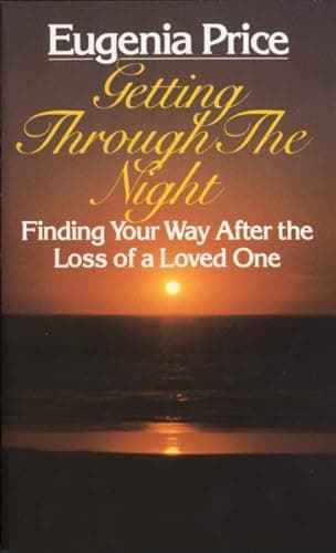 Book cover for Getting Through the Night: Finding Your Way After the Loss of a Loved One by Price, Eugenia