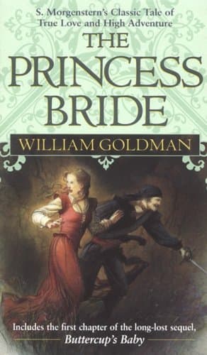 Book cover for The Princess Bride: S Morgenstern's Classic Tale of True Love and High Adventure by William Goldman