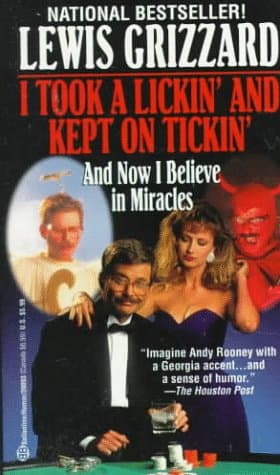 Book cover for I Took a Lickin' and Kept on Tickin' (And Now I Believe in Miracles) by Grizzard, Lewis