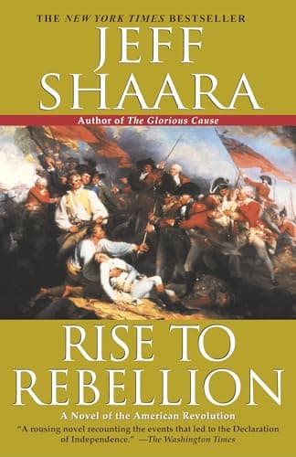 Book cover for Rise to Rebellion: A Novel of the American Revolution (The American Revolutionary War) by Shaara, Jeff