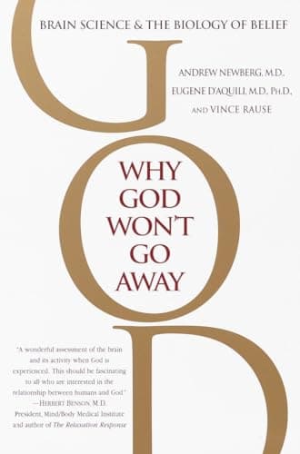 Book cover for Why God Won't Go Away: Brain Science and the Biology of Belief by Andrew Newberg
