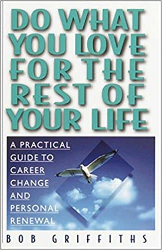 Book cover for Do What You Love for the Rest of Your Life: A Practical Guide to Career Change and Personal Renewal by Griffiths, Bob