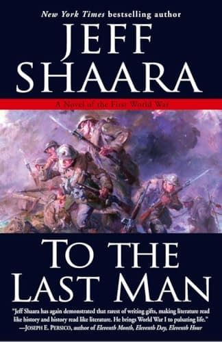 Book cover for To the Last Man: A Novel of the First World War by Shaara, Jeff