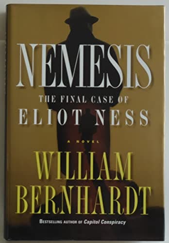 Book cover for Nemesis: The Final Case of Eliot Ness by Bernhardt, William
