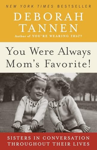 Book cover for You Were Always Mom's Favorite!: Sisters in Conversation Throughout Their Lives by Tannen, Deborah