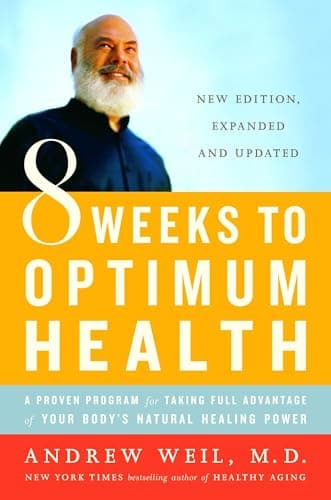 Book cover for 8 Weeks to Optimum Health: A Proven Program for Taking Full Advantage of Your Body's Natural Healing Power by Andrew Weil