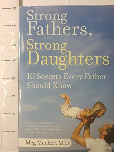 Book cover for Strong Fathers, Strong Daughters: 10 Secrets Every Father Should Know by Meg Meeker