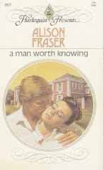 Book cover for A Man Worth Knowing (Harlequin Presents, No 865) by Alison Fraser