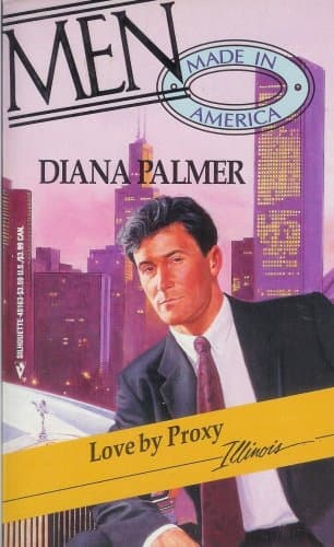 Book cover for Love by Proxy (Men Made in America: Illinois #13) by Diana Palmer