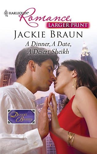 Book cover for A Dinner, A Date, A Desert Sheikh by Braun, Jackie