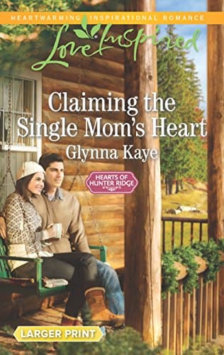Book cover for Claiming the Single Mom's Heart (Hearts of Hunter Ridge) by Kaye, Glynna