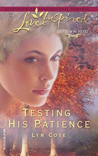 Book cover for Testing His Patience (Sisters of the Heart Series #2) (Love Inspired #255) by Cote, Lyn