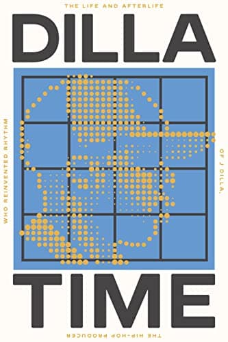 Book cover for Dilla Time: The Life and Afterlife of J Dilla, the Hip-Hop Producer Who Reinvented Rhythm by Charnas, Dan