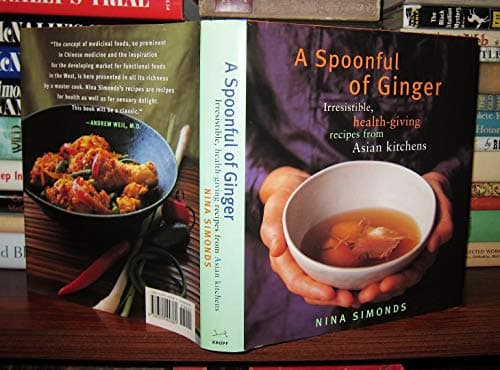 Book cover for A Spoonful of Ginger : Irresistible Health-Giving Recipes from Asian Kitchens by Nina Simonds