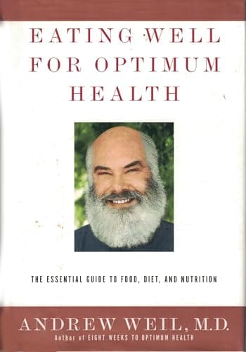 Book cover for Eating Well for Optimum Health: The Essential Guide to Food, Diet, and Nutrition by Andrew Weil M.D.