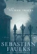 Book cover for Human Traces: A Novel by Faulks, Sebastian