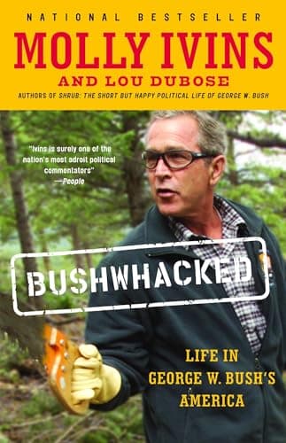 Book cover for Bushwhacked: Life in George W. Bush's America by Ivins, Molly