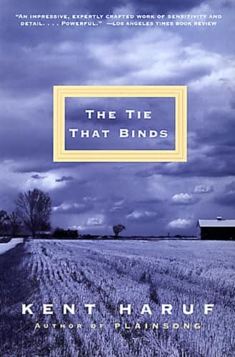Book cover for The Tie That Binds by Haruf, Kent