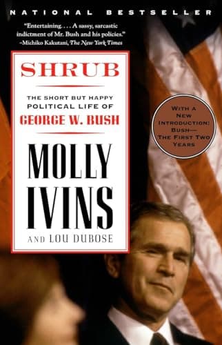 Book cover for Shrub : The Short but Happy Political Life of George W. Bush by Ivins, Molly
