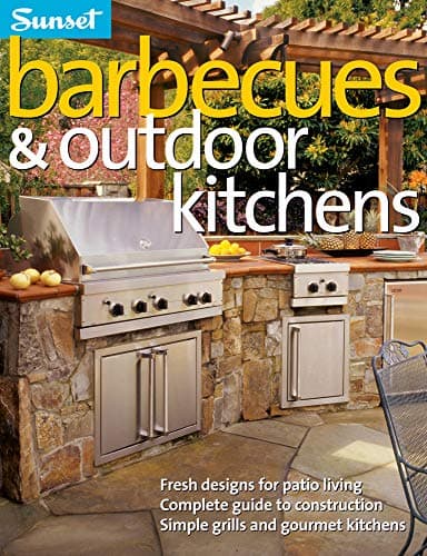 Book cover for Barbecues & Outdoor Kitchens: Fresh Design for Patio Living, Complete Guide to Construction, Simple Grills and Gourmet Kitchens by The Editors of Sunset