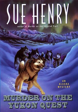 Book cover for Murder on the Yukon Quest: An Alaska Mystery (Alaska Mysteries) by Henry, Sue