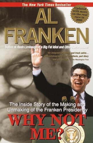 Book cover for Why Not Me?: The Inside Story of the Making and Unmaking of the Franken Presidency by Franken, Al